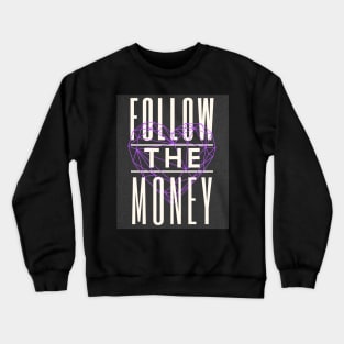 Follow The Money Crewneck Sweatshirt